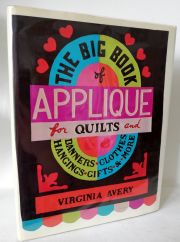 The Big Book of Applique for Quilts and Banners, Clothes, Hangings, Gifts and More