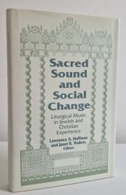 Sacred Sound and Social Change : Liturgical Music in Jewish and Christian Experience.