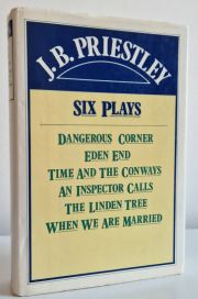 Six Plays: Dangerous Corner, Eden End, Time and the Conways, An Inspector Calls, The Linden Tree, When we are Married