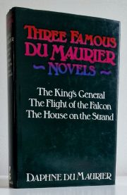 Three Famous Du Maurier Novels : The King's General , The Flight of the Falcon , The House on the Strand