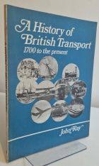 A History of British Transport 1700 to the Present