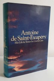 Antoine De Saint-Exupéry: His Life & Times