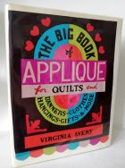 The Big Book of Applique for Quilts and Banners, Clothes, Hangings, Gifts and More