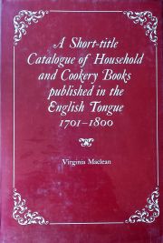 A Short-Title Catalogue of Household and Cookery Books Published in the English Tongue 1701-1800