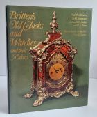 Britten's Old Clocks and Watches and Their Makers