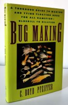 Bug Making: A Thorough Guide to Making and Tying Floating Bugs for All Gamefish - Bluegill to Billfish