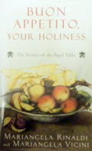 Buon Appetito, Your Holiness (Secrets Of The Papal Table)