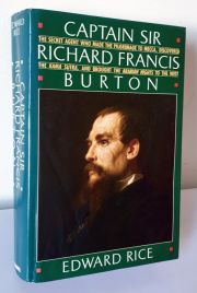 Captain Sir Richard Francis Burton: The Secret Agent Who Made the Pilgrimage to Mecca, Discovered the Kama Sutra, and Brought the Arabian Nights to the West