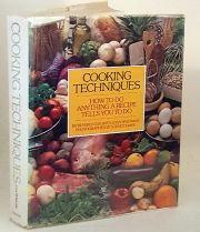 Cooking Techniques How to do Anything a Recipe Tells You