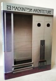 Mackintosh Architecture: The Complete Buildings And Selected Projects