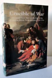 Crucible of War: The Seven Year's War and the Fate of the Empire in British North America, 1754-1766