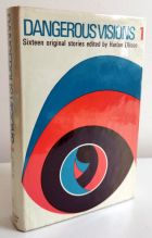 Dangerous Visions 1: Sixteen Original Stories Edited by Harlan Ellison