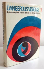 Dangerous Visions 1: Sixteen Original Stories Edited by Harlan Ellison