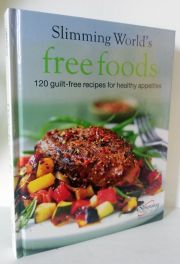 Slimming World Free Foods - 120 guilt free recipes