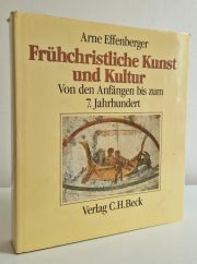 Fruhchristliche Kunst und Kultur : Von den Anfangen bis zum 7 Jahrhundert