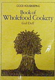 Good Housekeeping Book of Wholefood Cookery