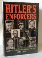 Hitler's Enforcers : Leaders of the German War Machine, 1938-1945