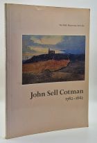 John Sell Cotman, 1782-1842