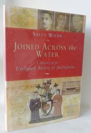 Joined Across the Water: A History of the Urological Society of Australasia
