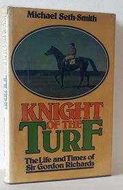 Knight Of The Turf (The Life And Times Of Sir Gordon Richards)