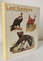 Last Survivors: Natural History of 48 Animals in Danger of Extinction