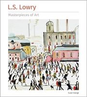 L . S .  Lowry Masterpieces of Art