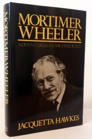 Mortimer Wheeler: Adventurer in Archaeology