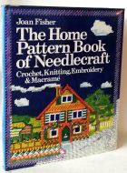 The Home Pattern Book of Needlecraft, Crochet, Knitting, Embroidery and Macrame