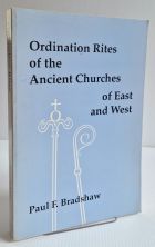 Ordination Rites of the Ancient Churches of East and West