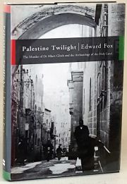 Palestine Twilight : The Murder of Dr Albert Glock and the Archaeology of the Holy Land