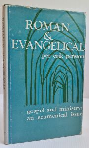 Roman and Evangelical, Gospel and Ministry: An Ecumenical Issue