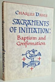 Sacraments of Initiation : Baptism and Confirmation