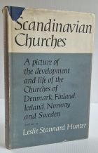 Scandinavian Churches: A Picture of Developmentand Life of the Churches of Denmark, Finland, Iceland, Norway and Sweden