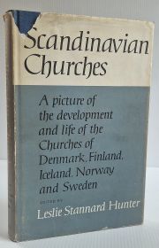 Scandinavian Churches: A Picture of Developmentand Life of the Churches of Denmark, Finland, Iceland, Norway and Sweden