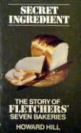 Secret Ingredient (The Story Of Fletchers' Seven Bakeries)
