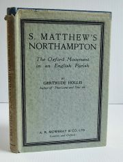 S. Matthew's Northampton: The Oxford Movement in an English Parish