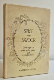 Spice And Savour  -  Cooking With Dried Herbs , Spices And Aromatic Seeds