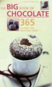 The Big Book Of Chocolate (365 Decadent And Irresistible Treats)