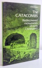 The Catacombs : Rediscovered Monuments of Early Christianity