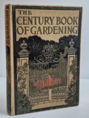The Century Book of Gardening: A Comprehensive Work for Every Lover of the Garden