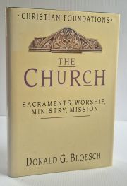 The Church: Sacraments, Worship, Ministry, Mission