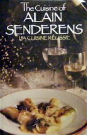 The Cuisine Of Alain Senderens La Cuisine Reussie