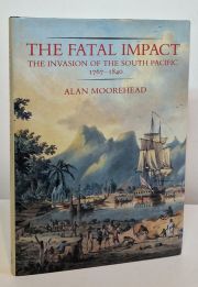 The Fatal Impact : The Invasion Of The South Pacific 1767-1840.