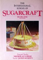 The International School of Sugarcraft Book One Beginners
