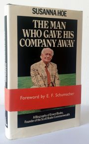 The Man Who Gave His Company Away: A Biography of Ernest Bader, Founder of the Scott Bader Commonwealth