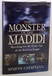 The Monster of the Madidi : Searching for the Giant Ape of the Bolivian Jungle