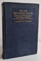 The New Archeological Discoveries : And their Bearing Upon the New Testament and Upon the Life and Times of the Primitive Church