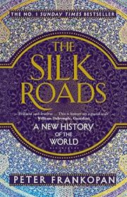 The Silk Roads : A New History of the World