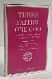 Three Faiths ― One God: A Jewish, Christian, Muslim Encounter