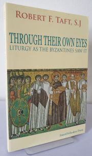 Through Their Own Eyes : Liturgy as the Byzantines Saw It